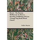 Nellie Martin L: Borzoi The Russian Wolfhound. Its History, Breeding, Exhibiting