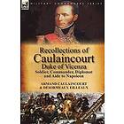 Armand-Augustin-Louis Caulaincourt, Desormeaux Eilleaux: Recollections of Caulaincourt, Duke Vicenza