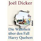 Joël Dicker: Die Wahrheit über den Fall Harry Quebert