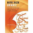 Leston Chandler Buell: Bite-Size Arabic: Learn to Read and Write Arabic Using the Tiniest Bit of Vocabulary Grammar