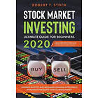 Robert T Stock: Stock Market Investing Ultimate Guide For Beginners in 2020