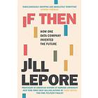 Jill Lepore: If Then