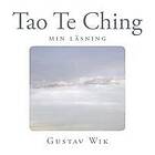 Gustav Wik: Tao Te Ching: Min tolkning