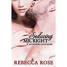 Rebecca Rose: Seducing Mr. Right