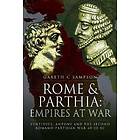 Gareth C Sampson: Rome and Parthia: Empires at War