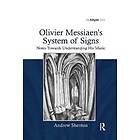 Andrew Shenton: Olivier Messiaen's System of Signs