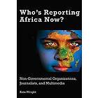 Kate Wright: Who's Reporting Africa Now?