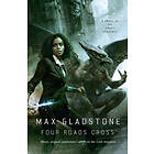 Max Gladstone: Four Roads Cross