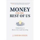 J David Stein: Money for the Rest of Us: 10 Questions to Master Successful Investing