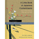 Erin Niimi Longhurst: A Little Book of Japanese Contentments: Ikigai, Forest Bathing, Wabi-Sabi, and More (Japanese Books, Mindfulness Books