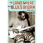 Alan Lomax: Land Where The Blues Began