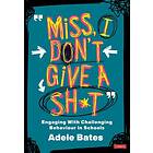 Adele Bates: "Miss, I dont give a sh*t"