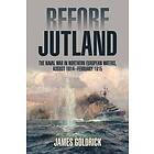 James Goldrick: Before Jutland