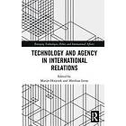 Marijn Hoijtink, Matthias Leese: Technology and Agency in International Relations