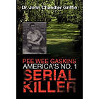 Dr John Chandler Griffin: Pee Wee Gaskins America's No. 1 Serial Killer