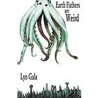 Lyn Gala: Earth Fathers Are Weird