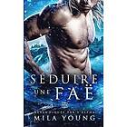 Mila Young: Seduire une Fae