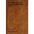 Bertha S Phillpotts: The Elder Edda And Ancient Scandinavian Drama