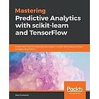 Alvaro Fuentes: Mastering Predictive Analytics with scikit-learn and TensorFlow