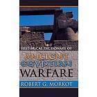 Robert G Morkot: Historical Dictionary of Ancient Egyptian Warfare