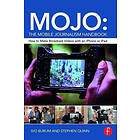 Ivo Burum, Stephen Quinn: MOJO: The Mobile Journalism Handbook