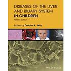 DA Kelly: Diseases of the Liver &; Biliary System in Children 4e