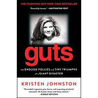 Kristen Johnston: Guts: The Endless Follies and Tiny Triumphs of a Giant Disaster