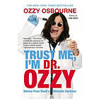 Ozzy Osbourne: Trust Me, I'm Dr. Ozzy: Advice from Rock's Ultimate Survivor