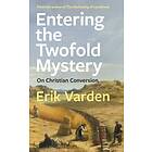Fr Erik Varden: Entering the Twofold Mystery