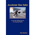 Gus Sanchez: Accelerate Your Sales