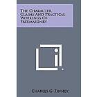 Charles G Finney: The Character, Claims and Practical Workings of Freemasonry
