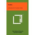Nicholas Halasz, Alfred Nobel: Nobel: A Biography of Alfred Nobel