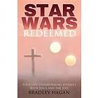 Bradley Hagan: Star Wars Redeemed