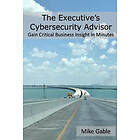 Michael Gable: The Executive's Cybersecurity Advisor
