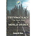 Patrick M Wood: Technocracy: The Hard Road to World Order