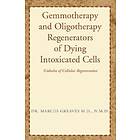 Dr Marcus Greaves N M D: Gemmotherapy and Oligotherapy Regenerators of Dying Intoxicated Cells