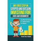 Sweet Smart Books: My First Step in Crypto and Bitcoin Investing for Kids Beginners