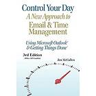 Jim McCullen: Control Your Day: A New Approach to Email and Time Management Using Microsoft(R) Outlook the concepts of Getting Things Done(R