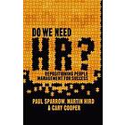 Paul Sparrow, C Cooper, Martin Hird: Do We Need HR?