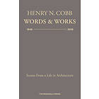 Henry N Cobb: Henry N. Cobb: Words and Works 1948-2018