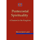 Steven Jack Land: Pentecostal Spirituality: A Passion for the Kingdom