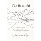 Vernon Lee: The Beautiful An Introduction to Psychological Aesthetics