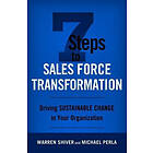 Warren Shiver, Michael Perla: 7 Steps to Sales Force Transformation