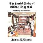 James a Yannes: The Special Trains of Hitler, Goering et al