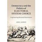 Amel Ahmed: Democracy and the Politics of Electoral System Choice