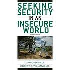 Dan Caldwell, Robert E Williams: Seeking Security in an Insecure World