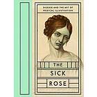 Richard Barnett: The Sick Rose: Disease and the Art of Medical Illustration