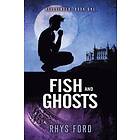 Rhys Ford: Fish and Ghosts Volume 1