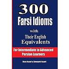 Reza Nazari, Somayeh Nazari: 300 Farsi Idioms with Their English Equivalents: For Intermediate to Advanced Persian Learners