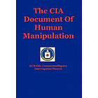 Dantalion Jones, The Central Intelligence Agency: The CIA Document Of Human Manipulation: Kubark Counterintelligence Interrogation Manual